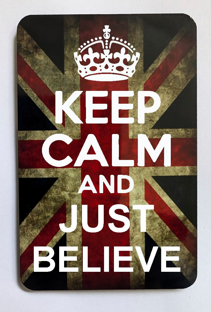 FM152 KEEP CALM AND JUST BELIEVE FRIDGE MAGNET