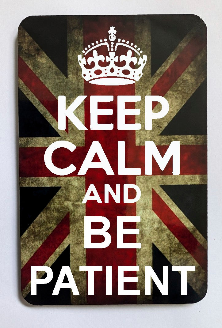 FM177 KEEP CALM AND BE PATIENT FRIDGE MAGNET
