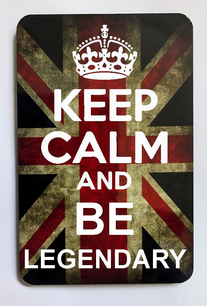FM184 KEEP CALM AND BE LEGENDARY  FRIDGE MAGNET