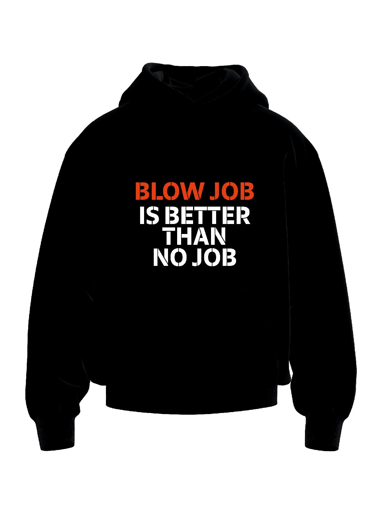 H25 BLOW JOB IS BETTER THAN NO JOB HOODIE
