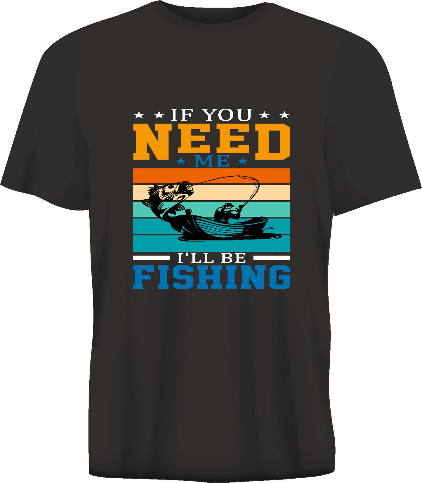 Short sleeve t-shirt IF YOU NEED ME I'LL BE FISHING black TS204
