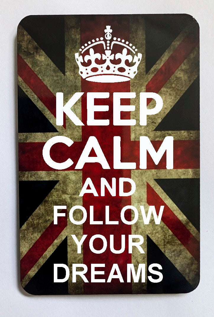 FM170 KEEP CALM AND FOLLOW YOUR DREAMS FRIDGE MAGNET