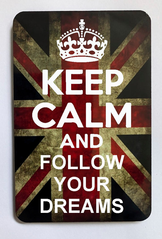 FM170 KEEP CALM AND FOLLOW YOUR DREAMS FRIDGE MAGNET