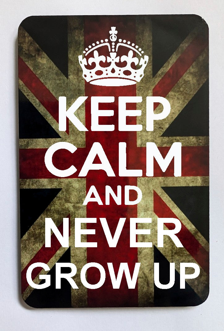 FM182 KEEP CALM AND NEVER GROW UP  FRIDGE MAGNET