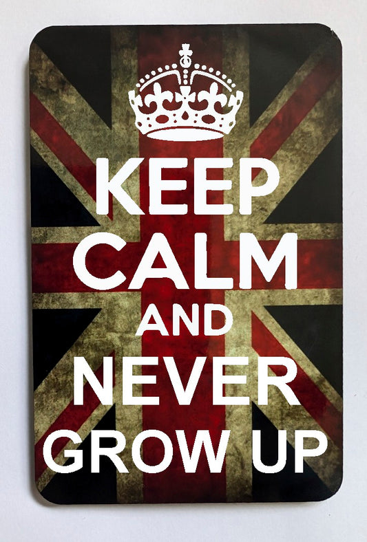 FM182 KEEP CALM AND NEVER GROW UP  FRIDGE MAGNET