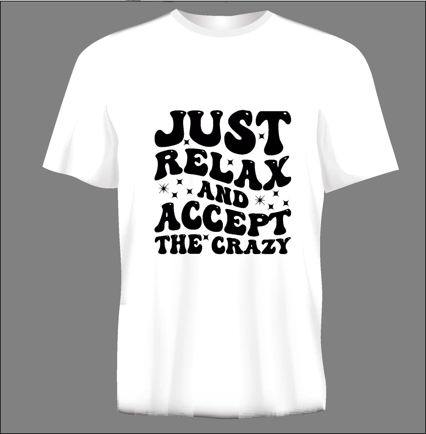 Short sleeve t-shirt JUST RELAX AND ACCEPT THE CRAZY white TS237