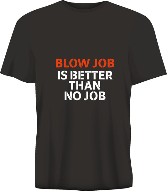 Short sleeve t-shirt TS334 BLOW JOB IS BETTER THAN NO JOB  black